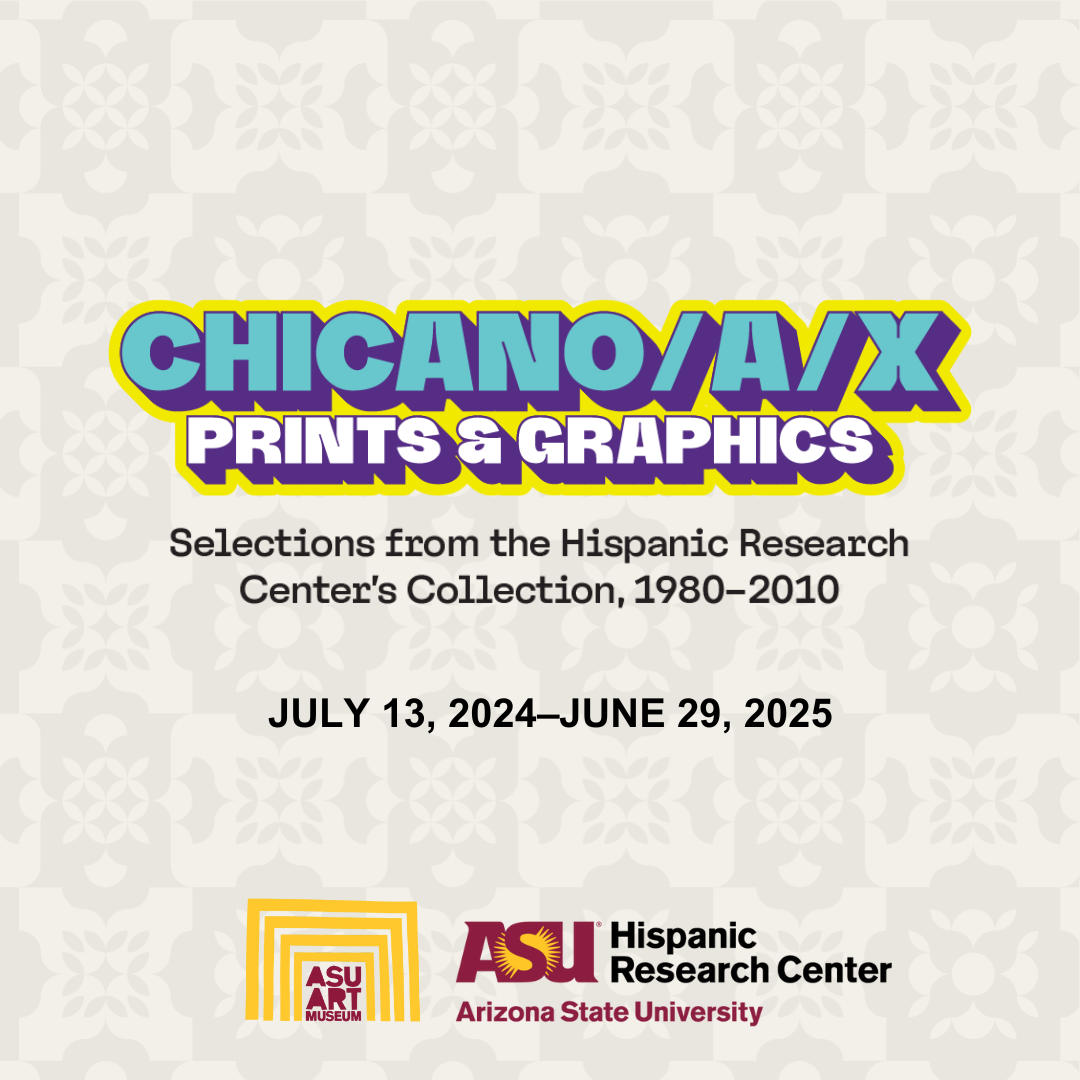 https://asuartmuseum.org/event-exhibition/chicano-a-x-prints-and-graphics-selections-from-the-hispanic-research-centers-collection-1980-2010/